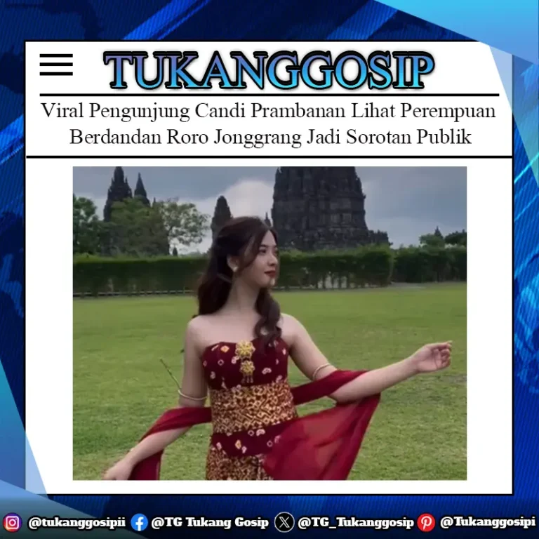 Viral Pengunjung Candi Prambanan Lihat Perempuan Berdandan Roro Jonggrang Jadi Sorotan Publik